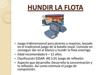 HUNDIR LA FLOTA

Juego tridimensional para jóvenes y mayores, basado
en el tradicional juego de la batalla naval. Consiste...