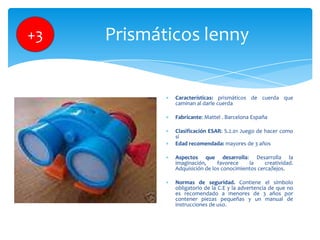 +3

Prismáticos lenny

Características: prismáticos de cuerda que
caminan al darle cuerda
Fabricante: Mattel . Barcelona E...