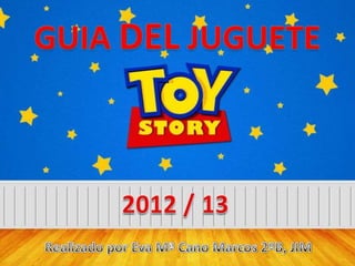 TOY STORY
      REALIZADA POR: EVA Mª CANO MARCOS, 2º B
                            ´
Aquí poner fondo chulo y un dibulo de la pelicula toy story




                                                              1
 
