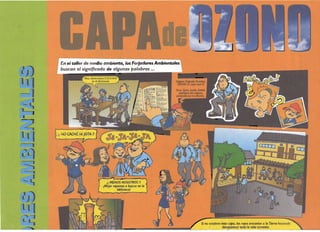 En el taller de medio amb;ente~ los forjadores Ambientales 

buscan el significado de algunos palabras ...

lj)
l11
-1-,
-~
~.--:--a
l11
---.:-t
2Ll
~---,
~ ".-"
lJ)
l11
...... ,
~t, Si no existiera esta capo, los royos entrarían a lo Tierra haciendo
~parecer toda la vida terrestre.
 