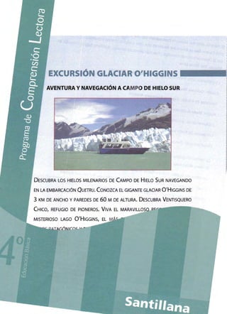 EXCURSiÓN GLACIAR O'HIGGINS
AVENTURA YNAVEGACiÓN ACAMPO DE HIELO SUR
DESCUBRA LOS HIELOS MILENARIOS DE CAMPO DE HIELO SUR NAVEGANDO
EN LA EMBARCACIÓN QUETRU. CONOZCA EL GIGANTE GLACIAR O/HIGGINS DE
3 KM DE ANCHO Y PAREDES DE 60 M DE ALTURA. DESCUBRA VENTISQUERO
CHICO, REFUGIO DE PIONEROS. VIVA EL MARAv"..L.~-!.""'''c­
MISTERJOSO LAGO O/HIGGINS, EL
 