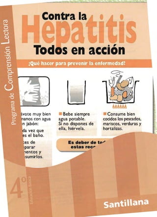 Contra la
vate muy bien
anos con agua
jabón:
da vez que
es el baño.
.,
Sen acclon
Bebe siempre
agua potable.
Si no dispones de
ella, hiérvela.
Consume bien
cocidos los pescados,
mariscos, verduras y
hortalizas.
es de
,parar
entos y
sumirlos.
Es deber de t,,'"
estas ree"
 