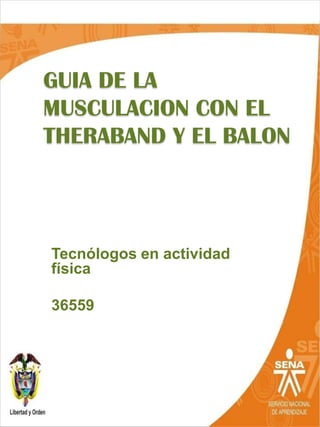 GUIA DE LA MUSCULACION CON EL THERABAND Y EL BALON Tecnólogos en actividad física 36559  