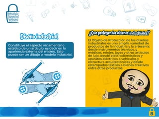 8
Constituye el aspecto ornamental o
estético de un artículo, es decir en la
apariencia externa del mismo. Esto
puede ser un dibujo o modelo industrial.
El Objeto de Protección de los diseños
industriales es una amplia variedad de
productos de la industria y la artesanía:
desde instrumentos técnicos, y
médicos, relojes, joyas y otros artículos
de lujo, desde electrodomésticos y
aparatos eléctricos a vehículos y
estructura arquitectónicas y desde
estampados textiles a bienes creativos
entre otros productos.
 