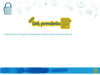 33
• https://www.mific.gob.ni/Propiedad-Intelectual/Formularios-Marcas
 