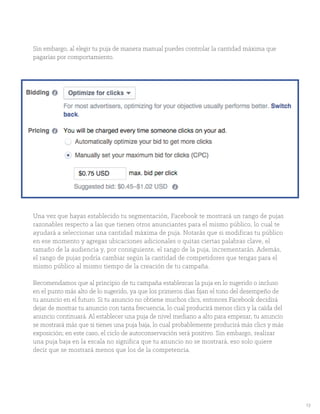 13
Sin embargo, al elegir tu puja de manera manual puedes controlar la cantidad máxima que
pagarías por comportamiento.
Un...