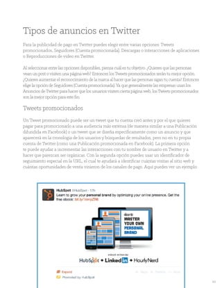 20
Tipos de anuncios en Twitter
Para la publicidad de pago en Twitter puedes elegir entre varias opciones: Tweets
promocio...