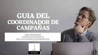 ABEL MONJARAZ
CONSULTOR POLITICO
MAS DE 20 AÑOS DE EXPERIENCIA
 