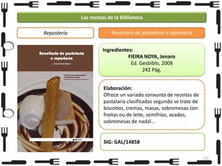 Las recetas de la Biblioteca
Repostería

Receitario de pastelaría e repostaría
Ingredientes:
FIEIRA NOYA, Jenaro
Ed. Gesbiblo, 2008
242 Pág.
Elaboración:
Ofrece un variado conxunto de receitas de
pastalaría clasificadas segundo se trate de
biscoitos, cremas, masas, sobremesas con
froitas ou de leite, semifríos, xeados,
sobremesas de nadal...

SIG: GAL/14858
107

 