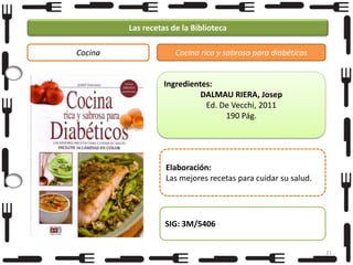 Las recetas de la Biblioteca
Cocina

Cocina rica y sabrosa para diabéticos

Ingredientes:
DALMAU RIERA, Josep
Ed. De Vecchi, 2011
190 Pág.

Elaboración:
Las mejores recetas para cuidar su salud.

SIG: 3M/5406
31

 