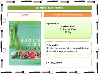 Las recetas de la Biblioteca
Cocina

Auténtica cocina vegetariana

Ingredientes:
GAYLER, Paul
Ed. Blume, 2009
192 Pág.

Elaboración:
Recetas que ofrecen diversas posibilidades
de la cocina vegetariana actual.

SIG: 3M/27704
38

 