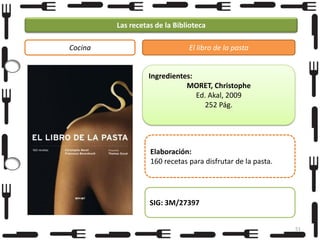 Las recetas de la Biblioteca
Cocina

El libro de la pasta

Ingredientes:
MORET, Christophe
Ed. Akal, 2009
252 Pág.

Elaboración:
160 recetas para disfrutar de la pasta.

SIG: 3M/27397
51

 