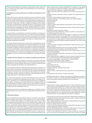 4141
El titular del Pase Olímpico de la Juventud no puede vender, ofrecer, rematar, do-
nar ni transferir dicho Pase, debido a que el Pase Olímpico de la Juventud es per-
sonal e intransferible.
5. Condiciones de acceso y permanencia en las Sedes de Competencia y en los
Parques.
El Pase Olímpico de la Juventud no garantiza el acceso a los Parques y demás
sedes de los Juegos Olímpicos de la Juventud Buenos Aires 2018 o a una Sesión
particular. El titular del Pase Olímpico de la Juventud reconoce y acepta que el ac-
ceso a los Parques y a otras sedes de los Juegos Olímpicos de la Juventud Buenos
Aires 2018 y a cada Sesión, actividad o competencia realizada en dichos lugares
está sujeto a la disponibilidad y capacidad de cada uno de los Parques y de las
sedes deportivas. El único criterio de admisión utilizado por BAYOGOC será exclu-
sivamente el orden de llegada de los titulares del Pase Olímpico de la Juventud.
El acceso será por orden de llegada y estará reservado exclusivamente para los
titulares del Pase Olímpico de la Juventud.
La disponibilidad y la capacidad para las distintas actividades en los Parques y/o
competencias deportivas se comunicarán a los titulares de los Pases Olímpicos
de la Juventud a través de pantallas informativas en los Parques y demás sedes
deportivas. Al mismo tiempo, los titulares de los Pases Olímpicos de la Juventud
pueden recibir advertencias y mensajes relacionados con la disponibilidad y la ca-
pacidad en la App Buenos Aires 2018.
Los Titulares de Pases Olímpicos de la Juventud serán responsables de su propia
seguridad personal y de la seguridad de los menores acompañantes. A fin de a ga-
rantizar la seguridad de los asistentes y el correcto funcionamiento de los Parques,
actividades y competencias de Buenos Aires 2018, los titulares de los Pases Olím-
picos de la Juventud deben cumplir estos Términos y Condiciones, como también
toda advertencia, aviso e instrucción impartidos por BAYOGOC. BAYOGOC no
será responsable de las consecuencias de cualquier comportamiento imprudente,
negligente o contrario a las instrucciones de BAYOGOC o a la legislación argenti-
na.
 
6. Validación del Pase Olímpico de la Juventud y procedimientos de seguridad
El primer control de acceso se realizará en la admisión a los Parques y a las demás
sedes deportivas de los Juegos Olímpicos de la Juventud Buenos Aires 2018. Solo
se admitirá a los titulares de Pases Olímpicos de la Juventud y la admisión estará
sujeta a la capacidad de cada Parque y de cada sede deportiva.
A fin de controlar el ingreso y la salida de todos los espectadores, se requerirá una
nueva validación para acceder a las Sedes Deportivas. Como se menciona en la
Cláusula 10 a continuación, por motivos de control de multitudes y de seguridad,
se registrará la ubicación física de los titulares de Pase Olímpico de la Juventud
cuando estos ingresen o salgan de los Parques u otras sedes deportivas de los
Juegos Olímpicos de la Juventud Buenos Aires 2018.
Por cuestiones de seguridad, cada titular del Pase Olímpico de la Juventud será
sometido a procedimientos de seguridad antes del ingreso a los Parques y/o du-
rante su permanencia. Los controles mencionados anteriormente son obligatorios
para ingresar a los Parques y otras sedes deportivas de los Juegos Olímpicos de
la Juventud Buenos Aires 2018, y pueden incluir el control de bolsos e inspección
de cualquier objeto en posesión del titular del Pase Olímpico de la Juventud o de
cualquier menor que lo acompañe, entre otros.
Durante su permanencia en las Sedes de Competencia y en los Parques, el titular
del Pase Olímpico de la Juventud será el único responsable de todas sus pertenen-
cias.
7. Elementos prohibidos.
Todos los espectadores tienen prohibido ingresar en los Parques y otras sedes de-
portivas cualquier artículo sólido, líquido o gaseoso que, por razones de seguri-
dad, se considere ilegal, peligroso o se pueda usar para causar lesiones, daños
o comportamientos que puedan afectar el funcionamiento fluido y seguro de los
JOJ. El Titular de Pase Olímpico de la Juventud que posea cualquiera de los ele-
mentos considerados peligrosos (algunos de estos enumerados a continuación
como ejemplo, entre otros) estará sujeto a la confiscación de dichos elementos
(sin ningún derecho a devolución), a ser expulsado de los Parques y demás sedes
deportivas. Ante un acto ilegal, BAYOGOC se reserva el derecho de acudir a las
autoridades del orden público para que entienda en el asunto. La lista a continua-
ción no es exhaustiva, muestra solo un resumen de los elementos prohibidos y está
sujeta a modificaciones a discreción de BAYOGOC. Para obtener una lista detalla-
da y actualizada de los elementos prohibidos, visite www.buenosaires2018.com.
• Armas, municiones y explosivos, o cualquier objeto afilado.
• Réplicas de armas y réplicas de cualquier otro instrumento de características si-
milares.
• Fuegos artificiales, combustible, alcohol y cualquier otra sustancia explosiva o
inflamable.
• Productos químicos peligrosos que sean tóxicos o corrosivos.
• Sustancias radioactivas, como también cualquier otra sustancia peligrosa.
• Baterías de todo tipo.
• Cinta de embalar.
• Medicamentos.
• Taladros, martillos, destornilladores, pinzas, palancas, sierras y sierras de mano.
• Drogas ilegales.
• Cualquier otra sustancia expresamente prohibida conforme las leyes y regulacio-
nes argentinas.
• Elementos y envases que puedan romperse.
• Alcohol de todo tipo, bebidas frías, calientes y alcohólicas, combustibles, líqui-
dos inflamables, perfumes, entre otros.
• Comidas y bebidas en general para espectadores, a excepción de la leche para
bebés (en polvo o líquida), si está cerrada, sellada y no está vencida, y una canti-
dad razonable de alimentos no perecederos en su envase original cerrado y para
consumo personal, con fecha vigente al momento de los Juegos Olímpicos de Ju-
ventud Buenos Aires 2018. Ejemplos: paquetes de galletitas, frutos secos, barras
de cereales, etc.
• Termos.
• Carteles y cualquier propaganda o publicidad con contenido político, racista, re-
ligioso o comercial.
• Cualquier medio de transporte que no sean cochecitos de bebé o sillas de ruedas.
• Animales (excepto perros lazarillos u otros animales de servicio).
• Banderas de los países participantes de los JOJ de un tamaño mayor a 2 m x 2 m
cuando están desplegadas.
• Equipos profesionales de fotografía o de grabación de video o aplicaciones de
transmisión en directo.
• Radios, dispositivos láser, megáfonos, intercomunicadores y equipamiento de ra-
dio, o cualquier artículo que emita señales electrónicas y/o agrupadas.
• Artículos y envases frágiles, como por ejemplo vasos/tazas (Mate)
• Monopatines, patines sobre ruedas y bicicletas.
• Herramientas deportivas, lubricantes, llaves especiales.
• Cascos.
• Aerosoles de todo tipo.
• Drones, globos y barriletes.
• Paraguas, sombrillas, reposeras, sillas y bancos.
• Palos para selfi.
• Bolsas, mochilas, maletines de todo tipo y bolsos de mano más grandes que una
butaca.
• Otros elementos que impliquen un riesgo de seguridad.
BAYOGOC puede retener o desechar todo elemento prohibido que encuentre, u
otro elemento u objeto si lo considera inapropiado. BAYOGOC puede solicitarle a
la persona que posee el elemento prohibido que se retire del lugar.
 
8. Comportamiento
Queda prohibido cualquier comportamiento de un Titular de Pase Olímpico de la
Juventud que, a criterio de BAYOGOC, origine una situación peligrosa, ponga en
riesgo la seguridad del individuo, sea contrario al orden público, interfiera de algu-
na manera en la realización ordenada de una Sesión o perturbe el disfrute de una
Sesión. Dicho comportamiento puede resultar en la no admisión a los Parques y
demás sedes deportivas o en la expulsión de dichos lugares. BAYOGOC se reserva
el derecho de acudir a las autoridades del orden público competentes.
A continuación, se incluye una lista ilustrativa del comportamiento prohibido y res-
tringido en los Parques y demás sedes deportivas, sujeta a cualquier modificación
que BAYOGOC considere pertinente:
• Mirar competencias desde un área prohibida, no autorizada para el acceso de los
titulares del Pase Olímpico de la Juventud.
• Fumar en cualquier área de los Parques.
• Todo tipo de comportamiento que altere el orden público del lugar o que viole
las leyes y regulaciones vigentes en Argentina.
• El titular del Pase Olímpico de la Juventud no puede participar en ninguna activi-
dad que cree una asociación falsa o no autorizada con los JOJ.
• Exhibir marcas registradas o símbolos en la ropa o accesorios, o productos o
servicios de manera tal que implique una asociación entre un tercero o productos
 