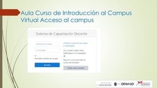 Aula Curso de Introducción al Campus
Virtual Acceso al campus
 
