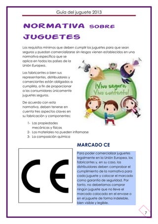 Guía del juguete 2013

Normativa

sobre

juguetes
Los requisitos mínimos que deben cumplir los juguetes para que sean
segu...