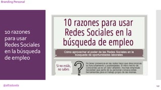 @alfredovela
Branding Personal
10 razones
para usar
RedesSociales
en la búsqueda
de empleo
131
 
