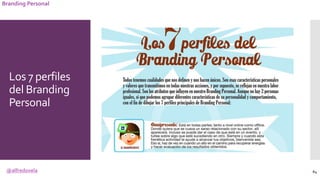@alfredovela
Branding Personal
Los 7 perfiles
del Branding
Personal
84
 