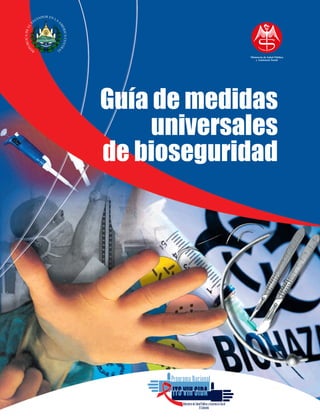 ITSVIHSIDAITSVIHSIDA
R
EPUBLICADEEL
S
ALVADOR EN LA
A
M
ERICACENTRA
L
Guía de medidas
universales
de bioseguridad
 