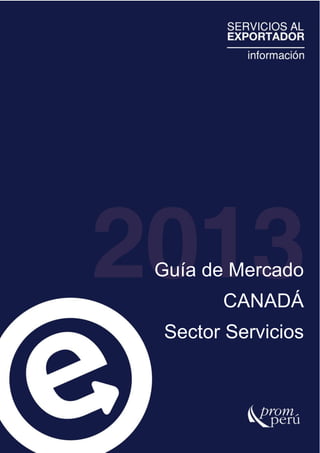1
Guía de Mercado
CANADÁ
Sector Servicios
 