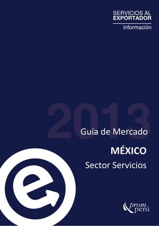 1
Guía de Mercado
MÉXICO
Sector Servicios
 
