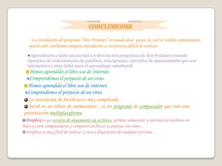 BibliografíaOBJETIVOS Dar a conocer una guía de tareas del primer y segundo parcial pertenecientes al segundo nivel de NTIC`SResumenDurante el segundo nivel de NTIC´S se realizaron muchas actividades como son uso de el programa “Hot potatoes” , uso de interné y su funcionamiento, uso de dropox y a demás de el uso adecuado de un blog con sus herramientas.