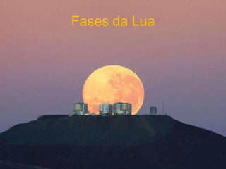 Fases da Lua
 