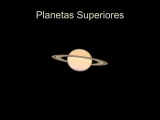 Planetas Superiores
 
