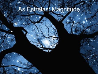 As Estrelas: Magnitude
 