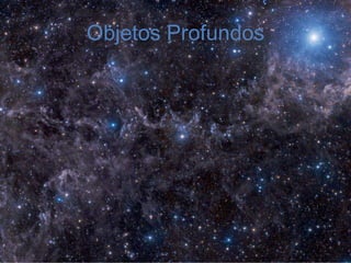 Objetos Profundos
 