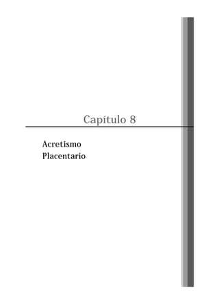 Capítulo 8
Acretismo
Placentario

Pág. 103

 