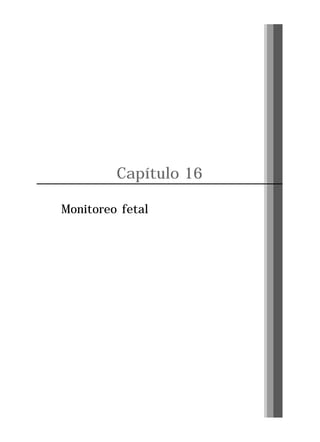 Capítulo 16
Monitoreo fetal

Pág. 173

 