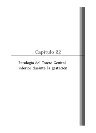 Capítulo 22
Patología del Tracto Genital
inferior durante la gestación

Pág. 239

 