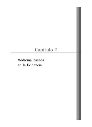 Capítulo 2
Medicina Basada
en la Evidencia

Pág. 43

 