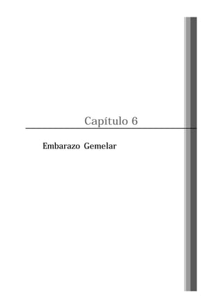 Capítulo 6
Embarazo Gemelar

Pág. 85

 