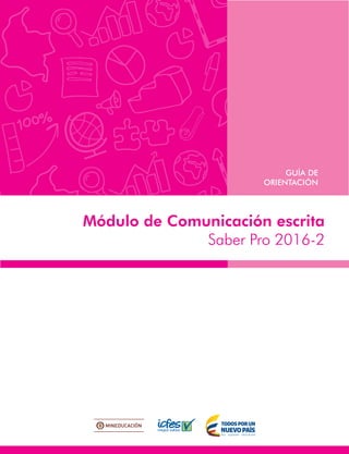 Módulo de Comunicación escrita
Saber Pro 2016-2
GUÍA DE
ORIENTACIÓN
 