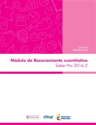 Módulo de Razonamiento cuantitativo
Saber Pro 2016-2
GUÍA DE
ORIENTACIÓN
 