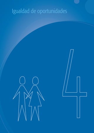 Igualdad de oportunidades




                        El porqué de esta guía




                                                 4
                                                 1
guia_2012_cap4azul.indd 103                      03/10/12 12:49
 
