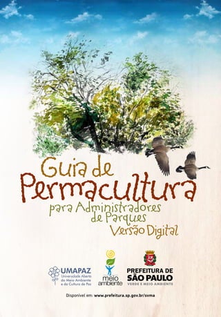 para Administradores
de Parques
Guiade
VersãoDigital
Permacultura
Disponível em: www.prefeitura.sp.gov.br/svma
 