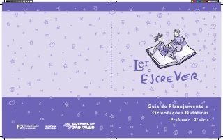 Guia de Planejamento e Orientações Didáticas – Professor – 3ª série
                                                                                                              Guia de Planejamento e
                                                                                                               Orientações Didáticas
                                                                                                                      Professor – 3ª série



capa_Guia_planejamento_3aserie.indd 1                                                                                                        12/8/09 10:34 AM
 