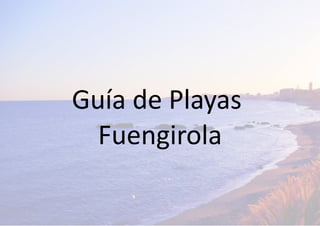 Guía de Playas
Fuengirola
 