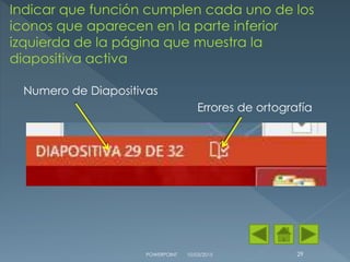 Numero de Diapositivas
Errores de ortografía
10/03/2015POWERPOINT 29
 