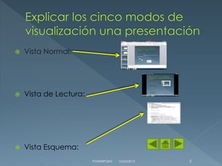  Vista Normal:
 Vista de Lectura:
 Vista Esquema:
10/03/2015POWERPOINT 5
 