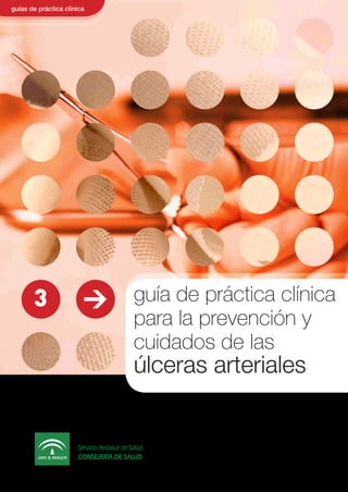 guía de práctica clínica 
para la prevención y 
cuidados de las 
úlceras arteriales 
guías de práctica clínica 
3 > 
 