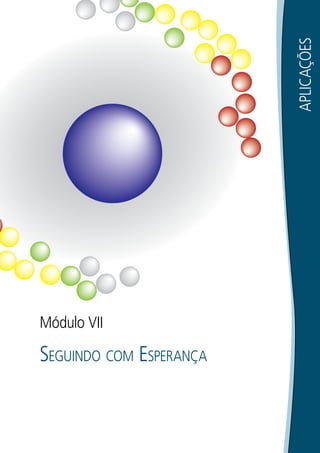 233APLICAÇÕES
Módulo VII
SEGUINDO COM ESPERANÇA
 