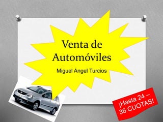Venta de 
Automóviles 
Miguel Angel Turcios 
 