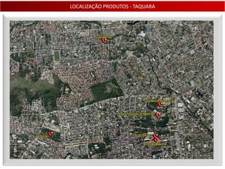 LOCALIZAÇÃO PRODUTOS - TAQUARA
 