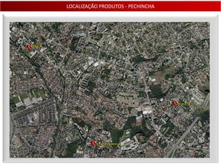 LOCALIZAÇÃO PRODUTOS - PECHINCHA
 
