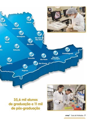   Guia de Profissões - 7
35,6 mil alunos
de graduação e 11 mil
de pós-graduação
 