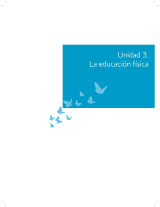 Unidad 3. 
La educación física 
 