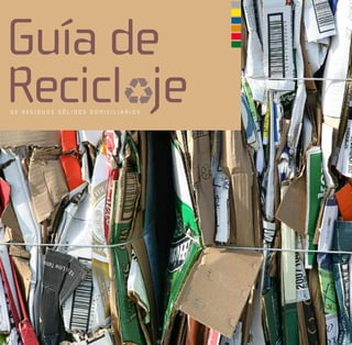 Guía de
Recicl je
DE RESIDUOS SÓLIDOS DOMICILIARIOS
 